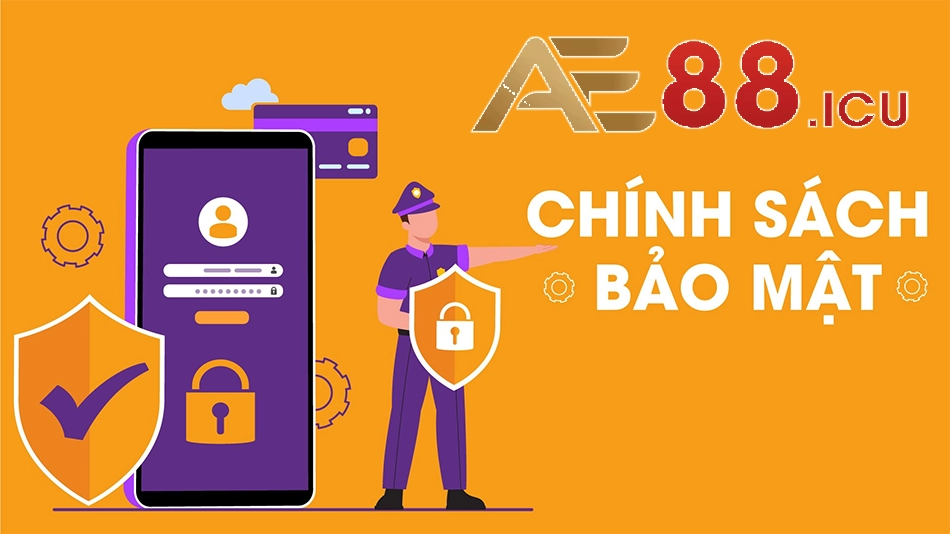  các Chính sách bảo mật thông tin nghiêm ngặt ae88